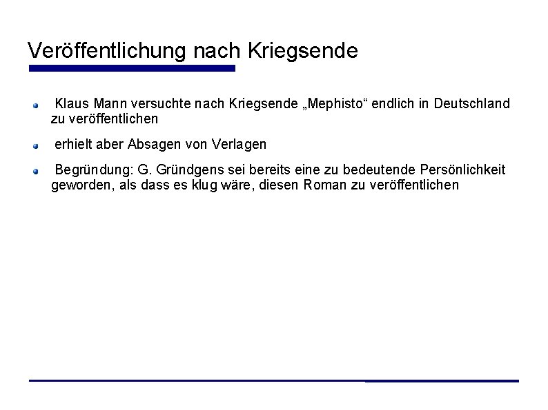 Veröffentlichung nach Kriegsende Klaus Mann versuchte nach Kriegsende „Mephisto“ endlich in Deutschland zu veröffentlichen Veröffentlichung nach Kriegsende Klaus Mann versuchte nach Kriegsende „Mephisto“ endlich in Deutschland zu veröffentlichen