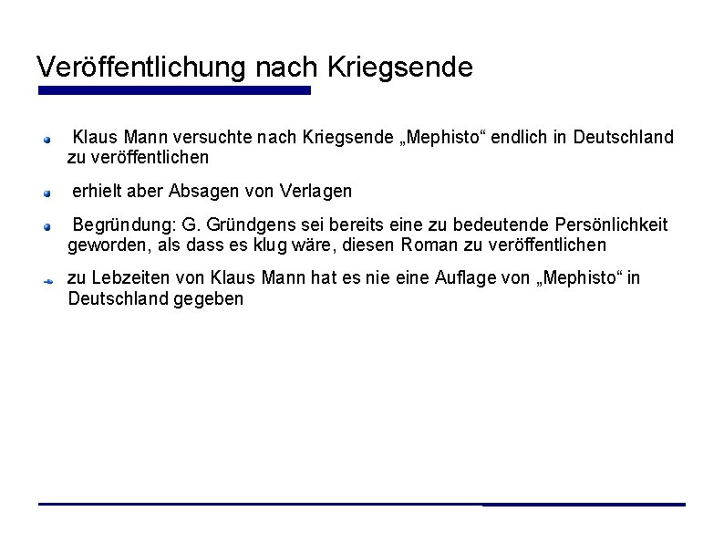 Veröffentlichung nach Kriegsende Klaus Mann versuchte nach Kriegsende „Mephisto“ endlich in Deutschland zu veröffentlichen