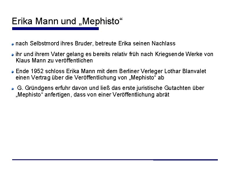 Erika Mann und „Mephisto“ nach Selbstmord ihres Bruder, betreute Erika seinen Nachlass ihr und