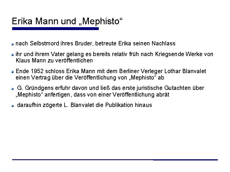 Erika Mann und „Mephisto“ nach Selbstmord ihres Bruder, betreute Erika seinen Nachlass ihr und