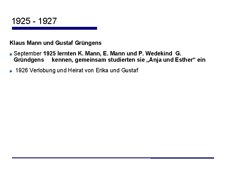 1925 - 1927 Klaus Mann und Gustaf Grüngens September 1925 lernten K. Mann, E.