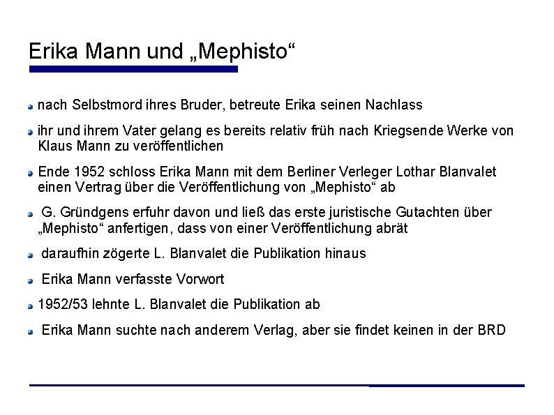 Erika Mann und „Mephisto“ nach Selbstmord ihres Bruder, betreute Erika seinen Nachlass ihr und