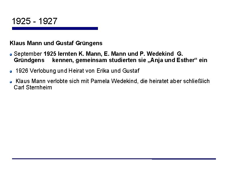 1925 - 1927 Klaus Mann und Gustaf Grüngens September 1925 lernten K. Mann, E.