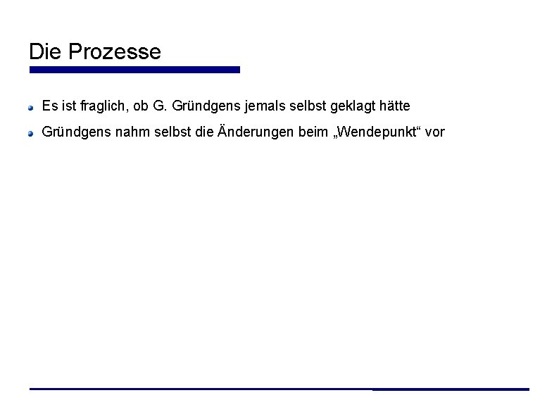 Die Prozesse Es ist fraglich, ob G. Gründgens jemals selbst geklagt hätte Gründgens nahm