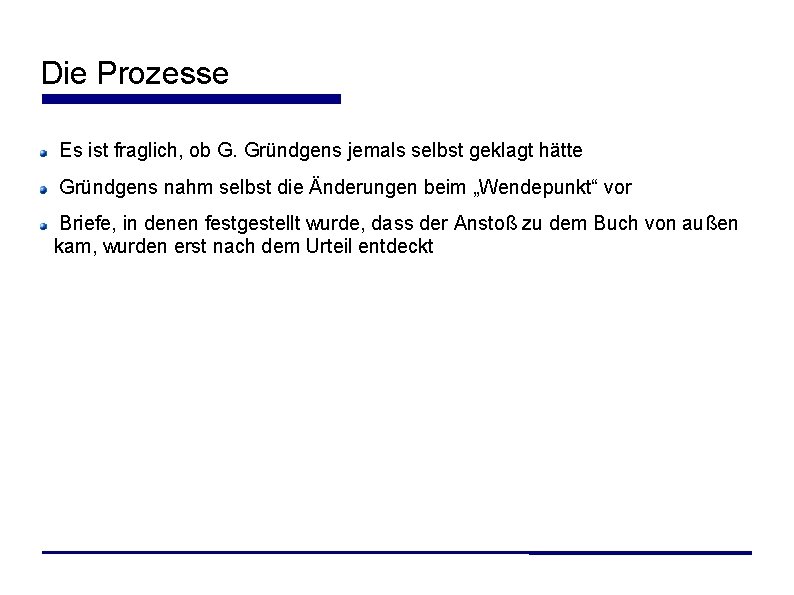 Die Prozesse Es ist fraglich, ob G. Gründgens jemals selbst geklagt hätte Gründgens nahm