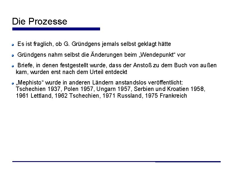 Die Prozesse Es ist fraglich, ob G. Gründgens jemals selbst geklagt hätte Gründgens nahm