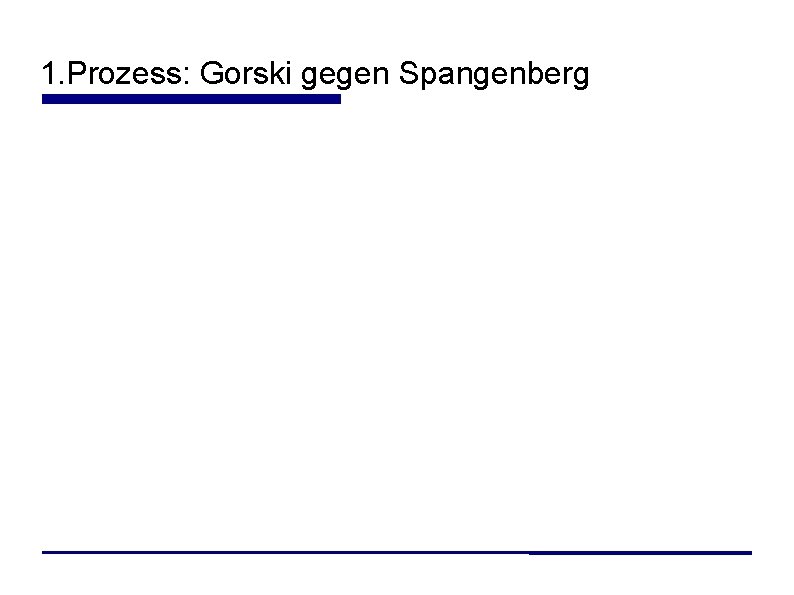 1. Prozess: Gorski gegen Spangenberg 