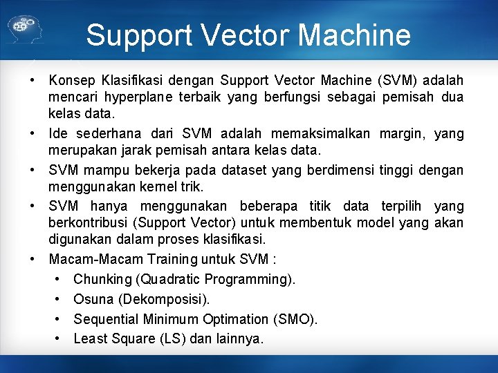 Support Vector Machine • Konsep Klasifikasi dengan Support Vector Machine (SVM) adalah mencari hyperplane