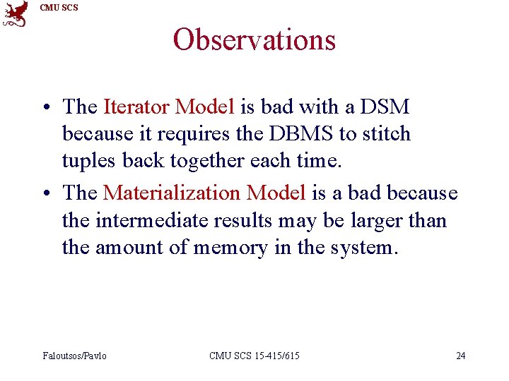 CMU SCS Observations • The Iterator Model is bad with a DSM because it