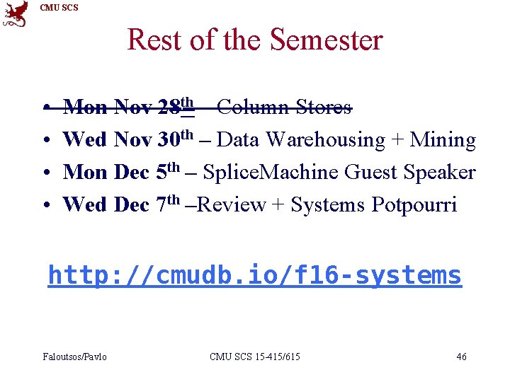 CMU SCS Rest of the Semester • • Mon Nov 28 th – Column