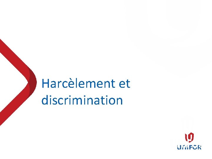 Harcèlement et discrimination 