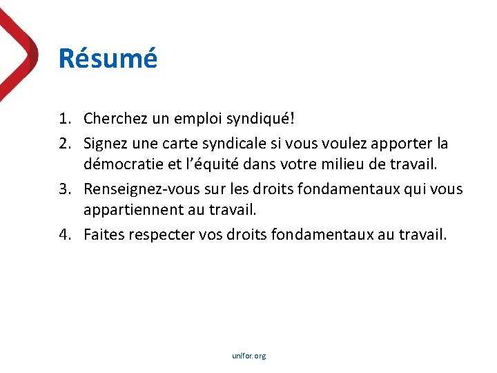 Résumé 1. Cherchez un emploi syndiqué! 2. Signez une carte syndicale si vous voulez