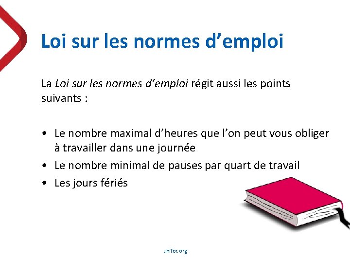 Loi sur les normes d’emploi La Loi sur les normes d’emploi régit aussi les