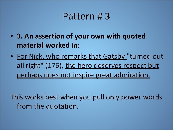Pattern # 3 • 3. An assertion of your own with quoted material worked