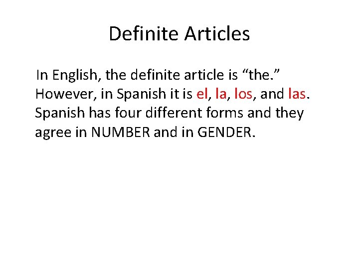 Definite Articles In English, the definite article is “the. ” However, in Spanish it