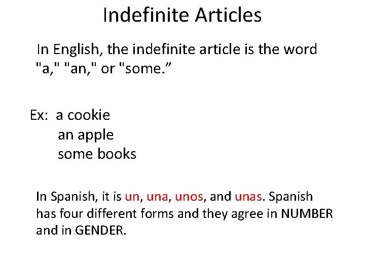 Indefinite Articles In English, the indefinite article is the word "a, " "an, "