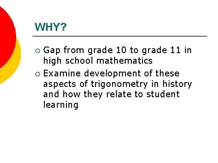 WHY? Gap from grade 10 to grade 11 in high school mathematics ¡ Examine