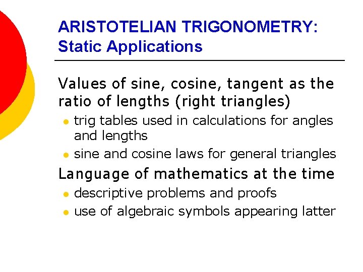 ARISTOTELIAN TRIGONOMETRY: Static Applications Values of sine, cosine, tangent as the ratio of lengths