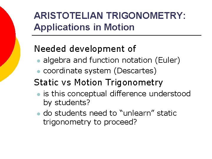 ARISTOTELIAN TRIGONOMETRY: Applications in Motion Needed development of l l algebra and function notation