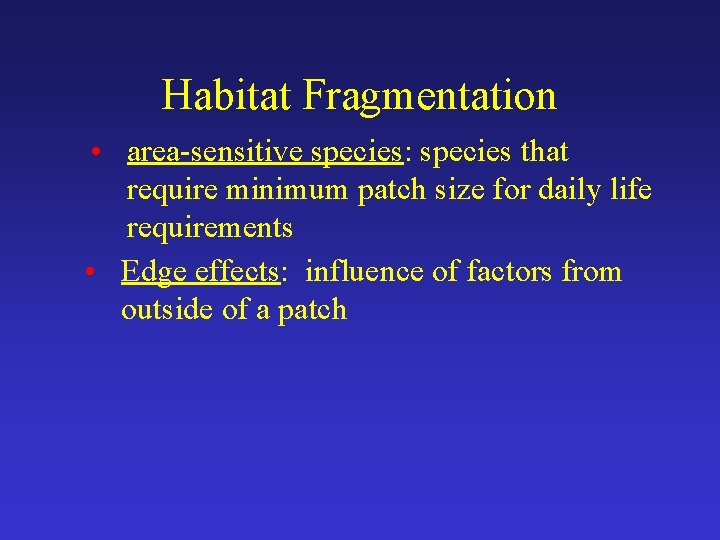 Habitat Fragmentation • area-sensitive species: species that require minimum patch size for daily life
