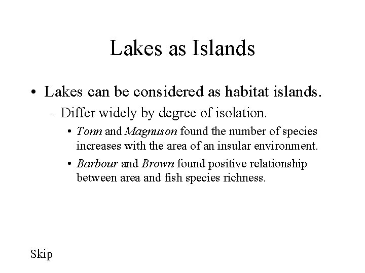 Lakes as Islands • Lakes can be considered as habitat islands. – Differ widely