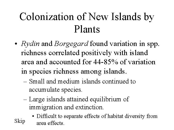 Colonization of New Islands by Plants • Rydin and Borgegard found variation in spp.