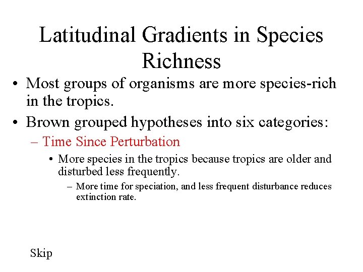 Latitudinal Gradients in Species Richness • Most groups of organisms are more species-rich in