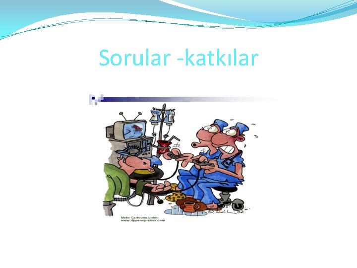 Sorular -katkılar 