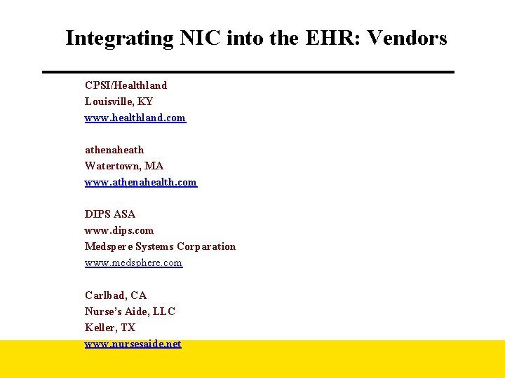 Integrating NIC into the EHR: Vendors CPSI/Healthland Louisville, KY www. healthland. com athenaheath Watertown, Integrating NIC into the EHR: Vendors CPSI/Healthland Louisville, KY www. healthland. com athenaheath Watertown,