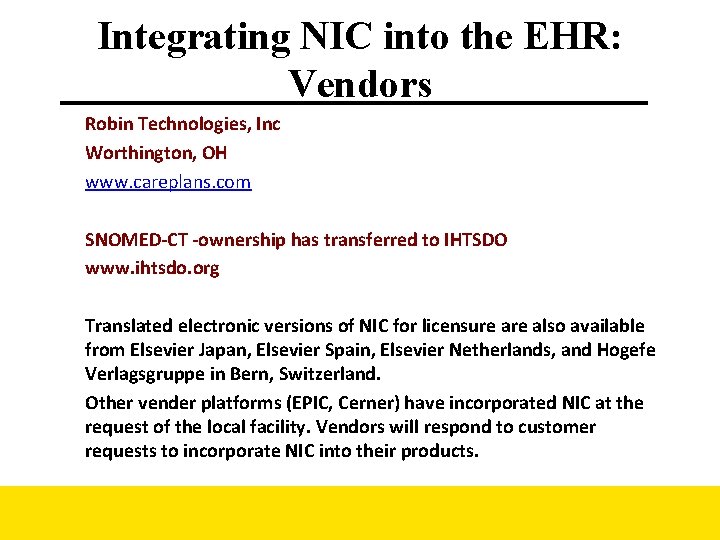 Integrating NIC into the EHR: Vendors Robin Technologies, Inc Worthington, OH www. careplans. com Integrating NIC into the EHR: Vendors Robin Technologies, Inc Worthington, OH www. careplans. com