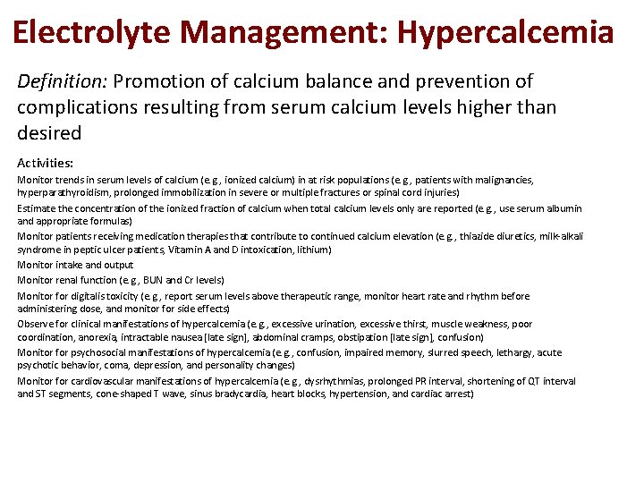 Electrolyte Management: Hypercalcemia Definition: Promotion of calcium balance and prevention of complications resulting from Electrolyte Management: Hypercalcemia Definition: Promotion of calcium balance and prevention of complications resulting from