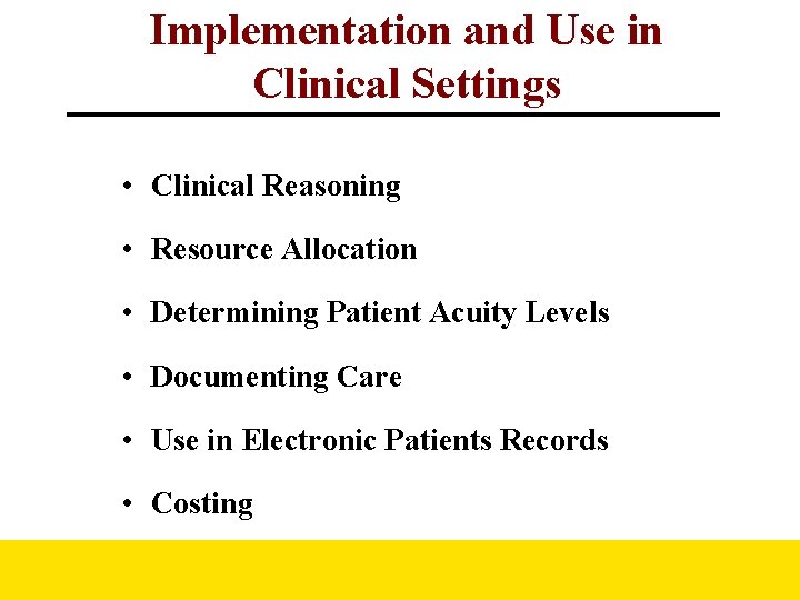 Implementation and Use in Clinical Settings • Clinical Reasoning • Resource Allocation • Determining Implementation and Use in Clinical Settings • Clinical Reasoning • Resource Allocation • Determining