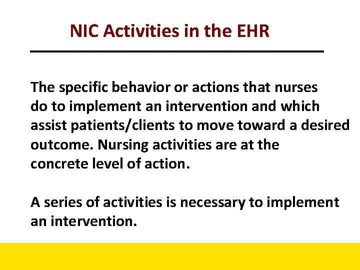 NIC Activities in the EHR The specific behavior or actions that nurses do to NIC Activities in the EHR The specific behavior or actions that nurses do to