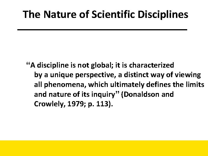 The Nature of Scientific Disciplines “A discipline is not global; it is characterized by The Nature of Scientific Disciplines “A discipline is not global; it is characterized by