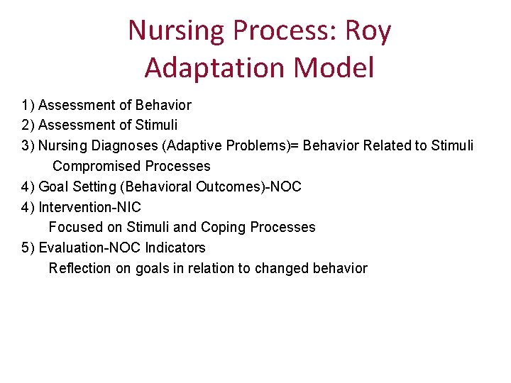 Nursing Process: Roy Adaptation Model 1) Assessment of Behavior 2) Assessment of Stimuli 3) Nursing Process: Roy Adaptation Model 1) Assessment of Behavior 2) Assessment of Stimuli 3)