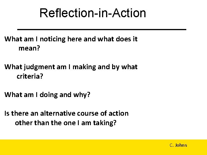 Reflection-in-Action What am I noticing here and what does it mean? What judgment am Reflection-in-Action What am I noticing here and what does it mean? What judgment am