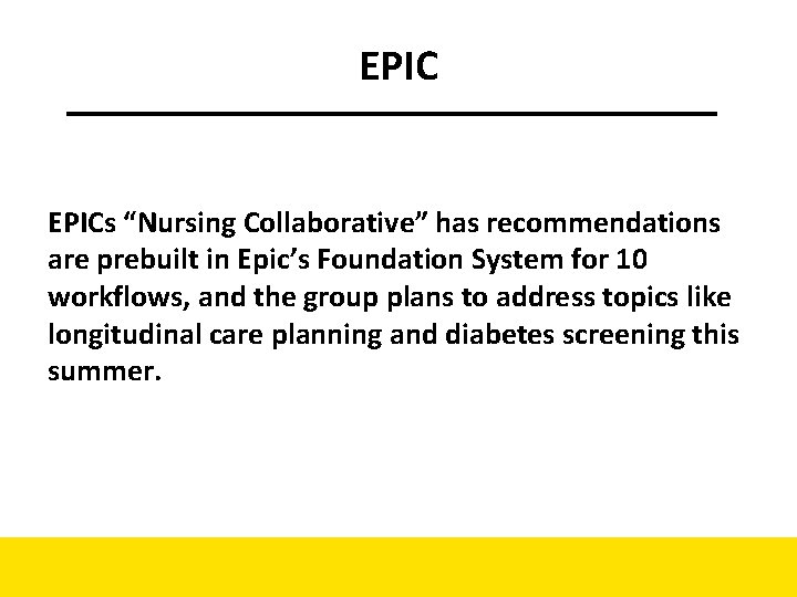 EPICs “Nursing Collaborative” has recommendations are prebuilt in Epic’s Foundation System for 10 workflows, EPICs “Nursing Collaborative” has recommendations are prebuilt in Epic’s Foundation System for 10 workflows,