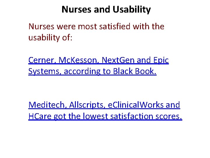 Nurses and Usability Nurses were most satisfied with the usability of: Cerner, Mc. Kesson, Nurses and Usability Nurses were most satisfied with the usability of: Cerner, Mc. Kesson,