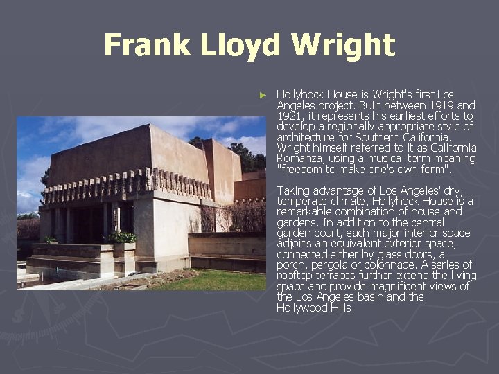 Frank Lloyd Wright ► Hollyhock House is Wright's first Los Angeles project. Built between