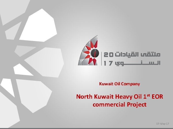 Kuwait Oil Company North Kuwait Heavy Oil 1 st EOR commercial Project 07 -May-17