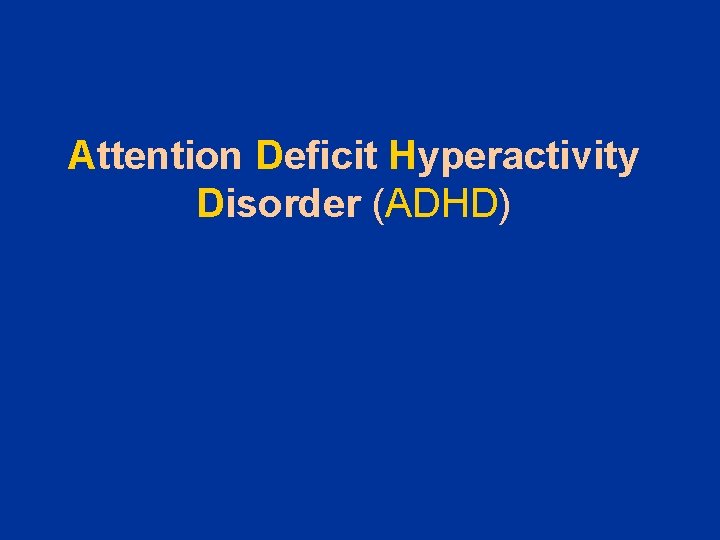Attention Deficit Hyperactivity Disorder (ADHD) 