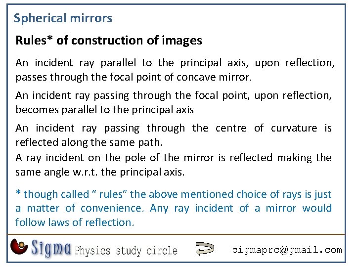 Spherical mirrors Rules* of construction of images An incident ray parallel to the principal