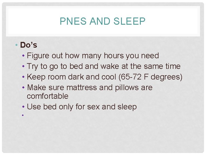 PNES AND SLEEP • Do’s • Figure out how many hours you need •