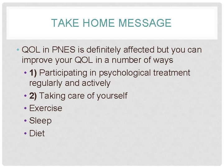 TAKE HOME MESSAGE • QOL in PNES is definitely affected but you can improve