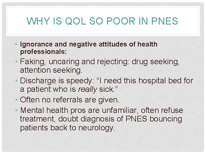 WHY IS QOL SO POOR IN PNES • Ignorance and negative attitudes of health