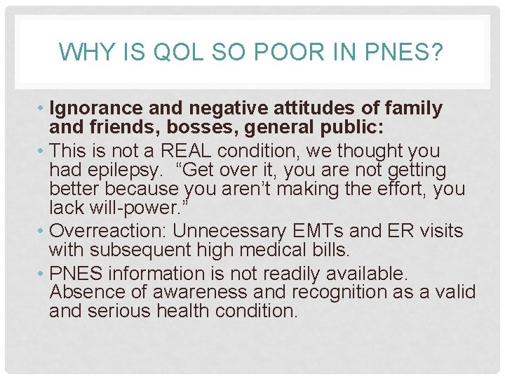 WHY IS QOL SO POOR IN PNES? • Ignorance and negative attitudes of family