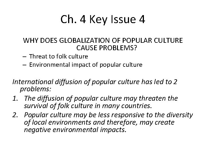 Ch. 4 Key Issue 4 WHY DOES GLOBALIZATION OF POPULAR CULTURE CAUSE PROBLEMS? –