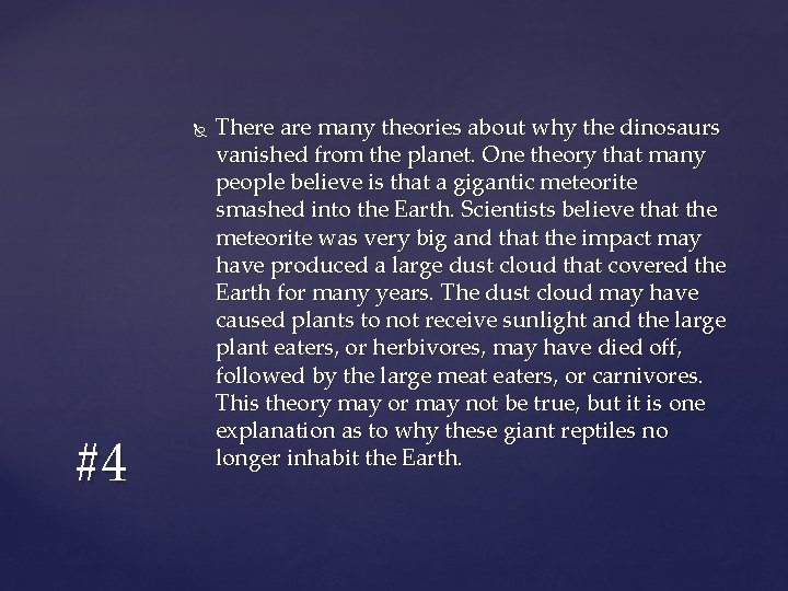  #4 There are many theories about why the dinosaurs vanished from the planet.