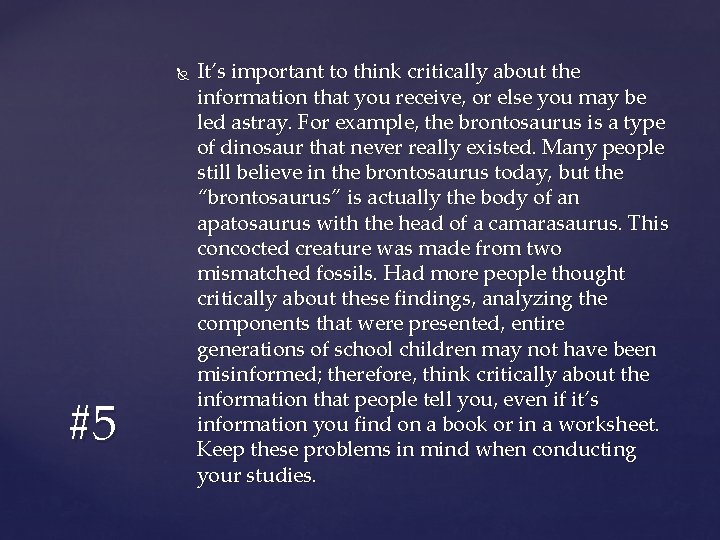  #5 It’s important to think critically about the information that you receive, or