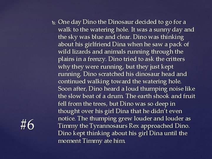  #6 One day Dino the Dinosaur decided to go for a walk to